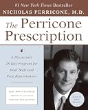 Perricone, Nicholas: The Perricone Prescription: A Physician's 28-Day Program for Total Body and Face Rejuvenation