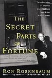 Rosenbaum, Ron: The Secret Parts of Fortune: Three Decades of Intense Investigations and Edgy Enthusiasms