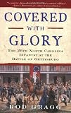Gragg, Rod: Covered with Glory : The 26th North Carolina Infantry at the Battle of Gettysburg