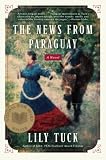 Tuck, Lily: The News From Paraguay Tuck, Lily: The News From Paraguay