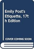 Post, Peggy: Emily Post's Etiquette, 17th Edition