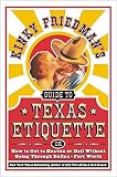 Friedman, Kinky: Kinky Friedman's Guide to Texas Etiquette: Or How to Get to Heaven or Hell Without Going Through Dallas-Fort Worth