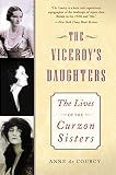 The Viceroy's Daughters: The Lives of the Curzon Sisters (006093557X) by De Courcy, Anne De Courcy, Anne: The Viceroy's Daughters: The Lives of the Curzon Sisters