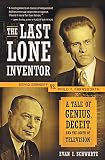 Schwartz, Evan I.: The Last Lone Inventor: Tale of Genius, Deceit, and the Birth of Television Schwartz, Evan I.: The Last Lone Inventor: Tale of Genius, Deceit, and the Birth of Television