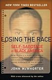 McWhorter, John: Losing the Race: Self-Sabotage in Black America