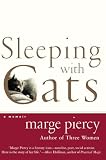 Piercy, Marge: Sleeping With Cats: A Memoir Piercy, Marge: Sleeping With Cats: A Memoir