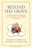 Condon, Gerald M.: Beyond the Grave: The Right Way and the Wrong Way of Leaving Money to Your Children (And Others Condon, Gerald M.: Beyond the Grave: The Right Way and the Wrong Way of Leaving Money to Your Children (And Others