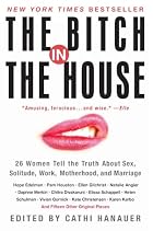 The Bitch in the House: 26 Women Tell the&hellip;