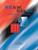 Carter, David: Blue Is Hot, Red Is Cool: Choosing the Right Color for Your Logo