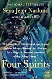 Naslund, Sena Jeter: Four Spirits: A Novel