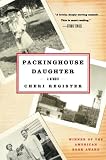 Register, Cheri: Packinghouse Daughter: A Memoir Register, Cheri: Packinghouse Daughter: A Memoir
