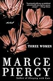 Piercy, Marge: Three Women Piercy, Marge: Three Women