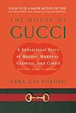 Forden, Sara Gay: The House of Gucci: A Sensational Story of Murder, Madness, Glamour, and Greed