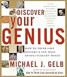Gelb, Michael: Discover Your Genius: How to Think Like History's Ten Most Revolutionary Minds Gelb, Michael: Discover Your Genius: How to Think Like History's Ten Most Revolutionary Minds