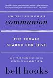 Hooks, Bell: Communion: The Female Search for Love