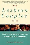 McDaniel, Judith: The Lesbian Couples' Guide: Finding the Right Woman and Creating a Life Together McDaniel, Judith: The Lesbian Couples' Guide: Finding the Right Woman and Creating a Life Together