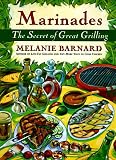 Barnard, Melanie: Marinades: The Secret of Great Grilling Barnard, Melanie: Marinades: The Secret of Great Grilling