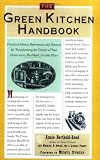 Berthold-Bond, Annie: The Green Kitchen Handbook: Practical Advice, References, and Sources for Transforming the Center of Your Home into a Healthy, Livable Place Berthold-Bond, Annie: The Green Kitchen Handbook: Practical Advice, References, and Sources for Transforming the Center of Your Home into a Healthy, Livable Place