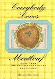 Barnard, Melanie: Everybody Loves Meatloaf: More Than 100 Recipes for Loaves and Fixings Barnard, Melanie: Everybody Loves Meatloaf: More Than 100 Recipes for Loaves and Fixings