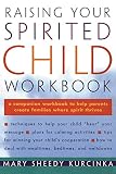 Kurcinka, Mary Sheedy: Raising Your Spirited Child Workbook Kurcinka, Mary Sheedy: Raising Your Spirited Child Workbook