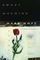 Sweet Machine by Mark Doty