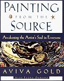 Oumano, Elena: Painting from the Source: Awakening the Artist's Soul in Everyone Oumano, Elena: Painting from the Source: Awakening the Artist's Soul in Everyone