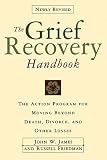 James, John W.: The Grief Recovery Handbook: The Action Program for Moving Beyond Death, Divorce, and Other Losses