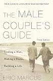 Marcus, Eric: Male Couple's Guide to Living Together: Finding a Man, Making a Home, Building a Life