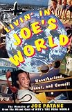 Patane, Joe: Livin' in Joe's World: Unauthorized, Uncut, and Unreal