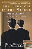 Steinberg, Marlene: The Stranger in the Mirror: Dissociation  The Hidden Epidemic