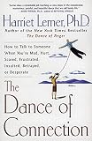 Lerner, Harriet: The Dance of Connection: How to Talk to Someone When You're Mad, Hurt, Scared, Frustrated, Insulted, Betrayed, or Desperate