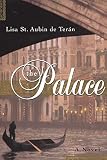 St. Aubin De Teran, Lisa: The Palace: A Novel