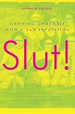 Tanenbaum, Leora: Slut!: Growing Up Female With a Bad Reputation Tanenbaum, Leora: Slut!: Growing Up Female With a Bad Reputation