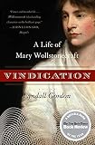 Gordon, Lyndall: Vindication: A Life of Mary Wollstonecraft Gordon, Lyndall: Vindication: A Life of Mary Wollstonecraft