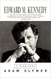 Clymer, Adam: Edward M. Kennedy: A Biography Clymer, Adam: Edward M. Kennedy: A Biography