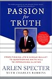 Robbins, Charles: Passion for Truth: From Finding Jfk's Single Bullet to Questioning Anita Hill to Impeaching Clinton