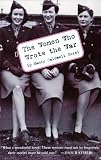 Sorel, Nancy Caldwell: The Women Who Wrote the War Sorel, Nancy Caldwell: The Women Who Wrote the War