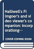 Halliwell, Leslie: Halliwell's Filmgoer's and Video Viewer's Companion: Incorporationg The Filmgoer's Book of Quotes and Halliwell's Movie Quiz Halliwell, Leslie: Halliwell's Filmgoer's and Video Viewer's Companion: Incorporationg The Filmgoer's Book of Quotes and Halliwell's Movie Quiz