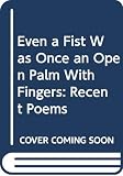 Amichai, Yehuda: Even a Fist Was Once an Open Palm With Fingers