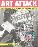 Conal, Robbie: Art Attack: The Midnight Politics of a Guerrilla Artist Conal, Robbie: Art Attack: The Midnight Politics of a Guerrilla Artist