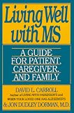 Carroll, David L.: Living Well with Multiple Sclerosis: A Guide for Patient, Caregiver, and Family