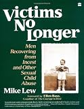 Lew, Mike: Victims No Longer: Men Recovering from Incest and Other Sexual Child Abuse