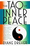 Dreher, Diane: The Tao of Inner Peace: A Guide to Inner and Outer Peace Dreher, Diane: The Tao of Inner Peace: A Guide to Inner and Outer Peace