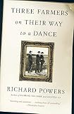Powers, Richard: Three Farmers on Their Way to a Dance