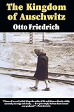 Friedrich, Otto: Kingdom of Auschwitz