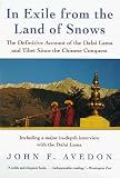 Avedon, John F.: In Exile from the Land of Snows: The Definitive Account of the Dalai Lama and Tibet Since the Chinese Conquest Avedon, John F.: In Exile from the Land of Snows: The Definitive Account of the Dalai Lama and Tibet Since the Chinese Conquest