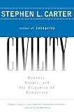 Carter, Stephen L.: Civility: Manners, Morals, and the Etiquette of Democracy Carter, Stephen L.: Civility: Manners, Morals, and the Etiquette of Democracy