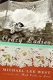 West, Michael Lee: Crazy Ladies West, Michael Lee: Crazy Ladies