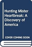 Raban, Jonathan: Hunting Mister Heartbreak: A Discovery of America
