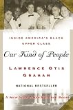Graham, Lawrence Otis: Our Kind of People: Inside America's Black Upper Class Graham, Lawrence Otis: Our Kind of People: Inside America's Black Upper Class